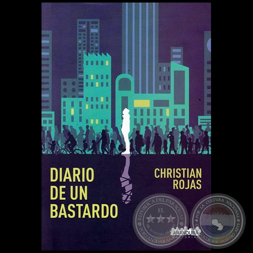 DIARIO DE UN BASTARDO - Autor: CHRISTIAN ROJAS - Año 2017